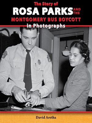 cover image of The Story of Rosa Parks and the Montgomery Bus Boycott in Photographs